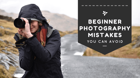 Beginner Photography Mistakes You Can Avoid By Reading This
