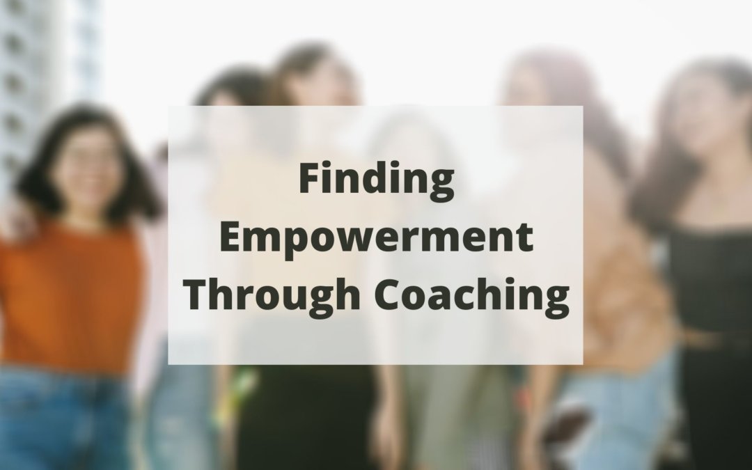 Finding Empowerment Through Coaching