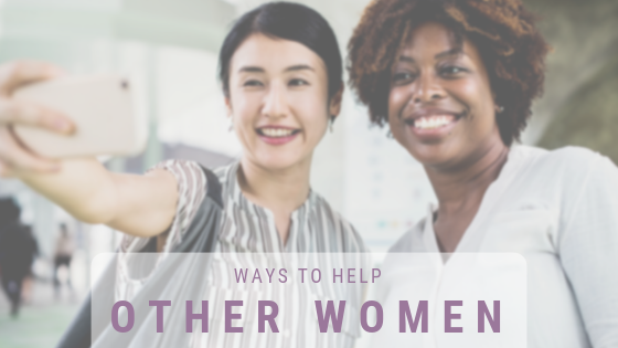 Ways to Help Other Women