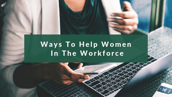 Ways to Help Women in the Workforce
